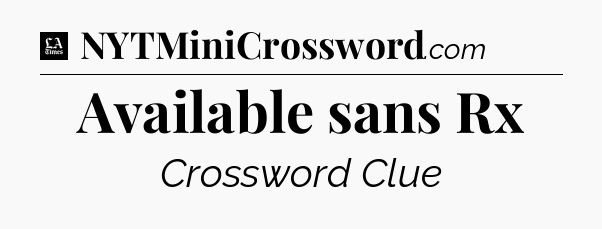 Available sans Rx - LA Times Crossword