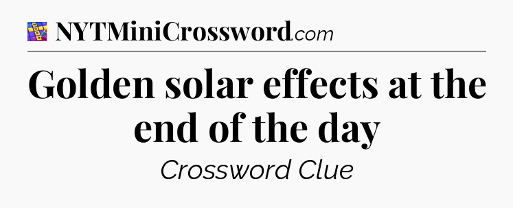 Golden solar effects at the end of the day Codycross