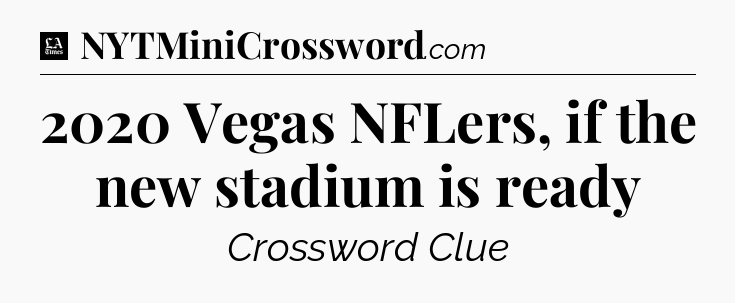 2020 Vegas NFLers, if the new stadium is ready - LA Times Crossword