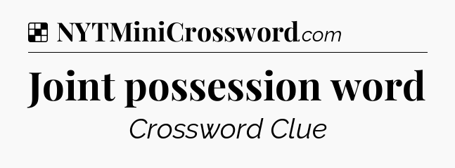 Solution: Joint possession word - NYT Crossword
