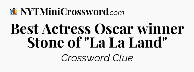 Best Actress Oscar winner Stone of 