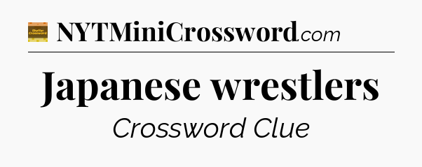 Japanese wrestlers - Eugene Sheffer Crossword