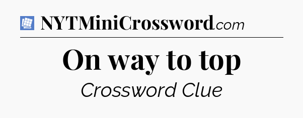 On way to top Puzzle Page Crossword Clue