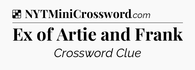 Solution: Ex of Artie and Frank - NYT Crossword