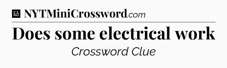 Does some electrical work - LA Times Crossword