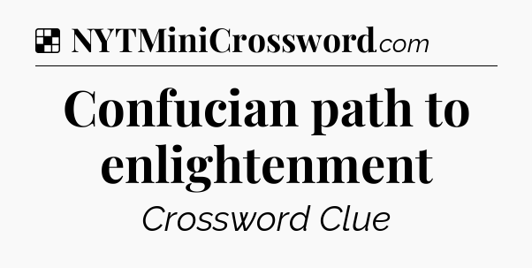 Solution: Confucian path to enlightenment - NYT Crossword