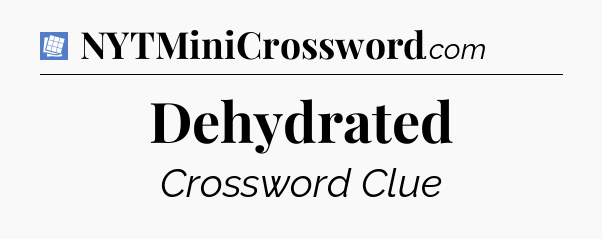 Dehydrated Puzzle Page Crossword Clue