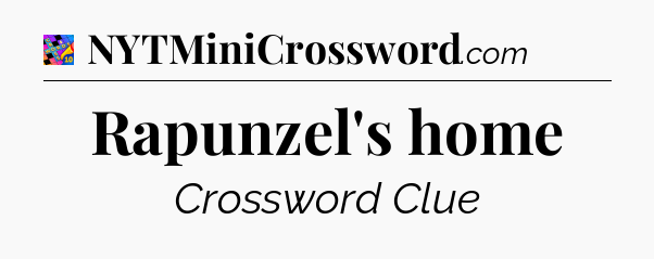 Rapunzel's home Crossword Clue