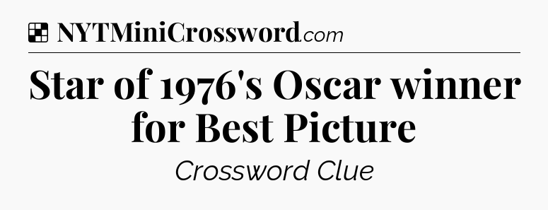 Solution: Star of 1976's Oscar winner for Best Picture - NYT Crossword