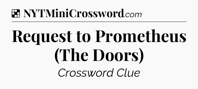 Solution: Request to Prometheus (The Doors) - NYT Crossword