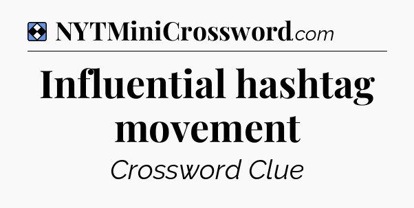 Solution: Influential hashtag movement - NYT Mini Crossword