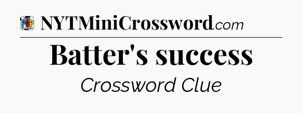 Batter's success Crossword Clue