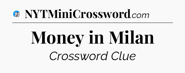 Money in Milan Crossword Clue