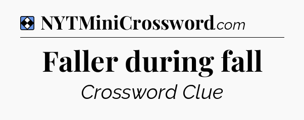 Solution: Faller during fall - NYT Mini Crossword