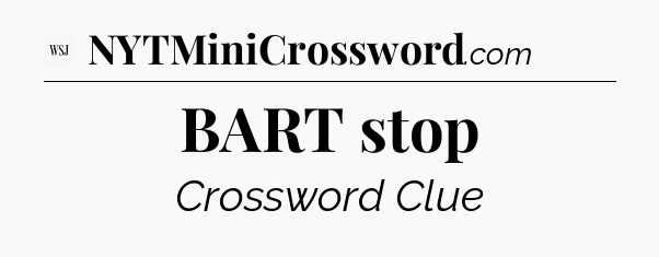 BART stop - WSJ Crossword