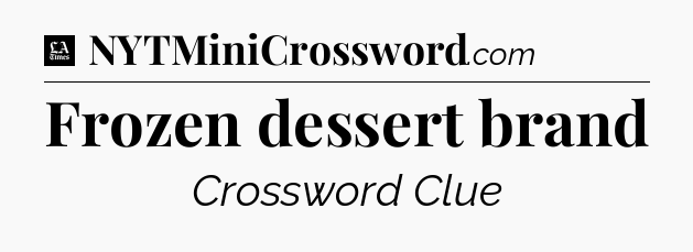Frozen dessert brand - LA Times Crossword