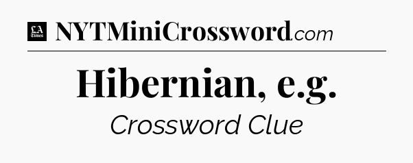 Hibernian, e.g - LA Times Crossword