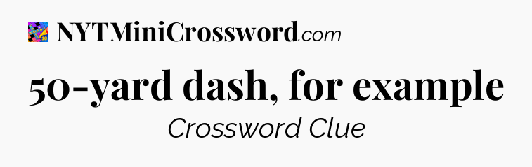 50-yard dash, for example Crossword Clue
