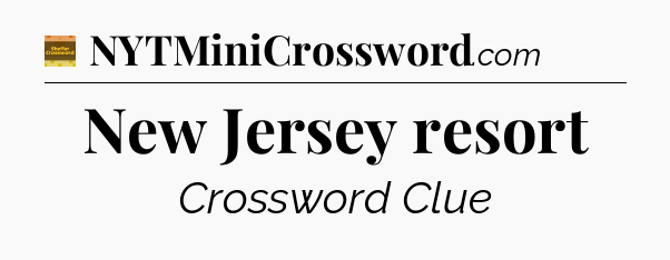 New Jersey resort - Eugene Sheffer Crossword