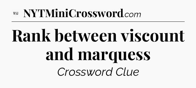 Rank between viscount and marquess - WSJ Crossword