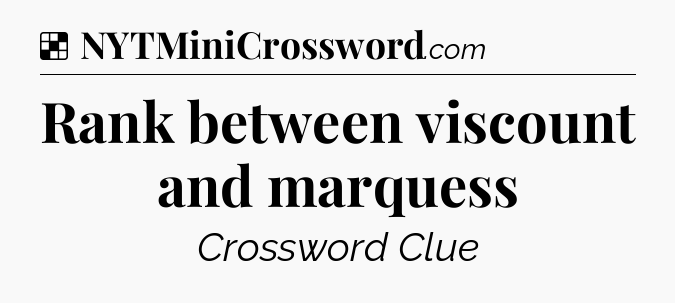 Solution: Rank between viscount and marquess - NYT Crossword