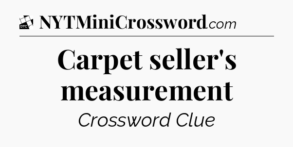 Carpet seller's measurement - Daily Themed Classic Crossword