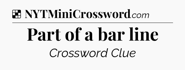 Solution: Part of a bar line - NYT Crossword