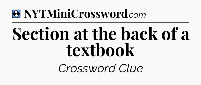 Solution: Section at the back of a textbook - NYT Mini Crossword