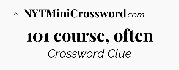 101 course, often - WSJ Crossword