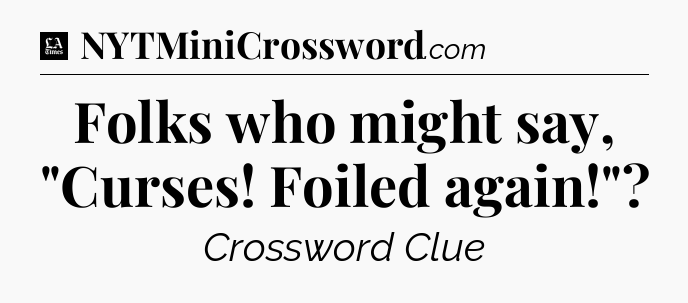 Folks who might say, 