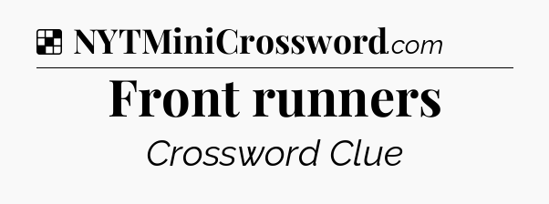 Solution: Front runners - NYT Crossword