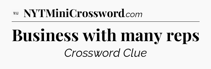 Business with many reps - WSJ Crossword