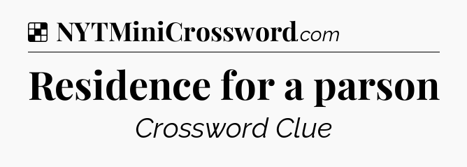 Solution: Residence for a parson - NYT Crossword