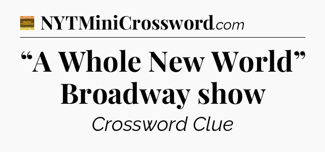 “A Whole New World” Broadway show - Eugene Sheffer Crossword