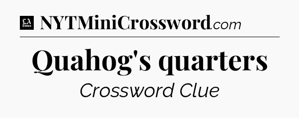 Quahog's quarters - LA Times Crossword