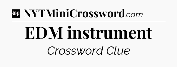EDM instrument Crossword Clue