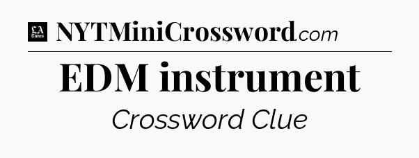 EDM instrument - LA Times Crossword