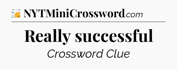 Really successful - 7 Little Words