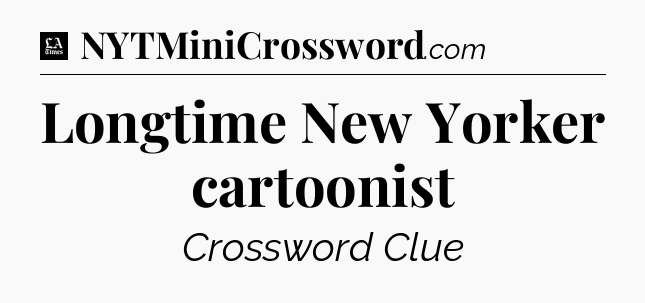 Longtime New Yorker cartoonist - LA Times Crossword