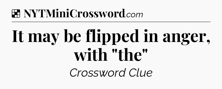 Solution: It may be flipped in anger, with 