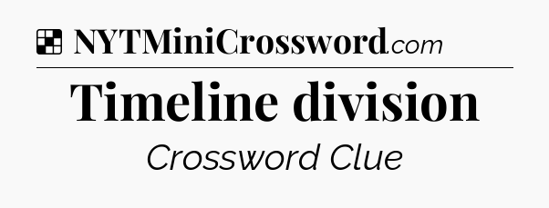 Solution: Timeline division - NYT Crossword