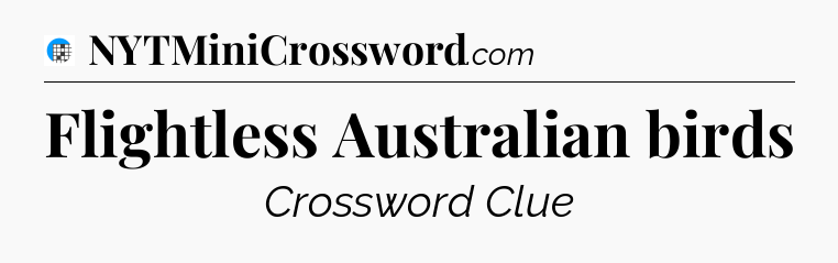 Flightless Australian birds Crossword Clue