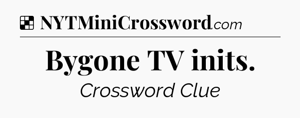 Solution: Bygone TV inits - NYT Crossword