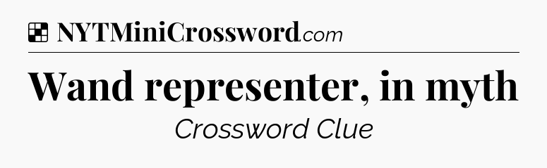 Solution: Wand representer, in myth - NYT Crossword