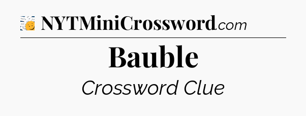 Bauble - 7 Little Words