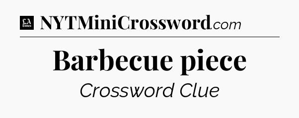 Barbecue piece - LA Times Crossword