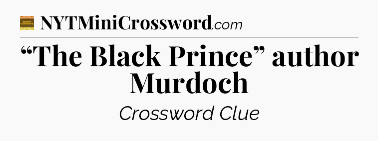 “The Black Prince” author Murdoch - Eugene Sheffer Crossword