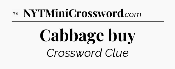 Cabbage buy - WSJ Crossword