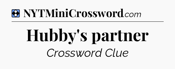 Solution: Hubby's partner - NYT Mini Crossword