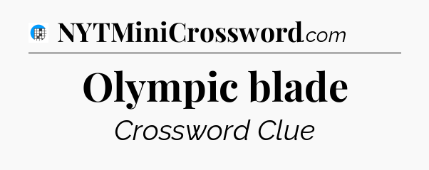Olympic blade Crossword Clue
